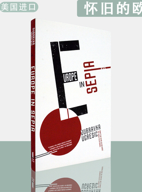 【现货】英文原版怀旧的欧洲Europe in Sepia Dubravka Ugresic 杜布拉芙卡·乌格雷希奇