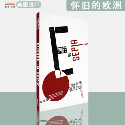 【现货】英文原版怀旧的欧洲Europe in Sepia Dubravka Ugresic 杜布拉芙卡·乌格雷希奇