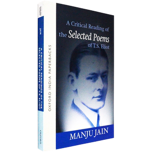 【现货】评判艾略特诗歌选集 A Critical Reading Of The Selected Poems Of T.S. Eliot 正版进口 Manju Jain 牛津大学出版社