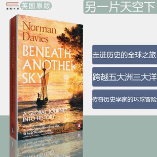 【现货】英文原版 另一片天空下走进历史的全球之旅 Beneath Another Sky: A Global Journey into History Norman Davies