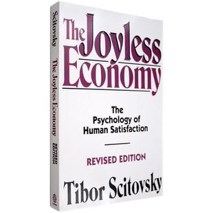 【现货】无快乐的经济：人类获得满足的心理学 The Joyless Economy: The Psychology of Human Satisfaction 英文原版