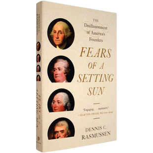 【现货】对落日的恐惧:美国创始人的幻灭 Fears of a Setting Sun: The Disillusionment of America's Founders