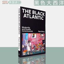 【现货】黑色大西洋：现代性与双重意识 The Black Atlantic: Modernity and Double Consciousness 吉尔罗伊 Paul Gilroy