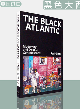 【现货】黑色大西洋：现代性与双重意识 The Black Atlantic: Modernity and Double Consciousness 吉尔罗伊 Paul Gilroy
