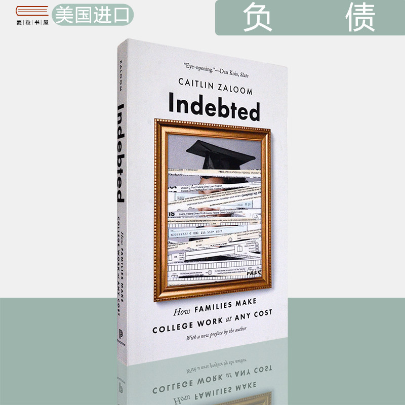 【现货】负债：家庭如何不惜一切代价让大学运转 Indebted: How Families Make College Work at Any Cost普林斯顿Caitlin Zaloom