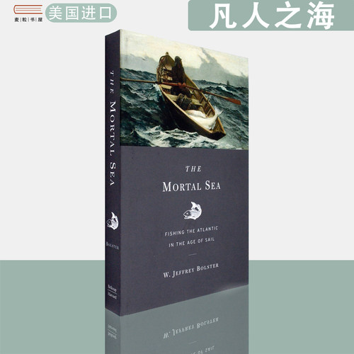 【现货】英文原版 班克罗夫特奖获奖作品凡人之海航海时代的大西洋捕鱼The Mortal Sea: Fishing the Atlantic in the Age of Sail