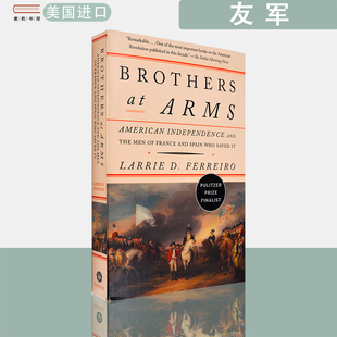 【现货】英文原版 拉里·费雷罗 友军 : 法国救星、西班牙援兵与美国独立战争的胜利 Brothers at Arms Larrie D. Ferreiro
