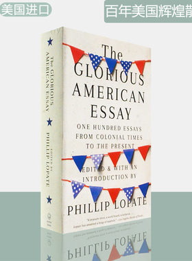 【现货】百年美国辉煌散文集 The Glorious American Essay: One Hundred Essays from Colonial Times to the Present