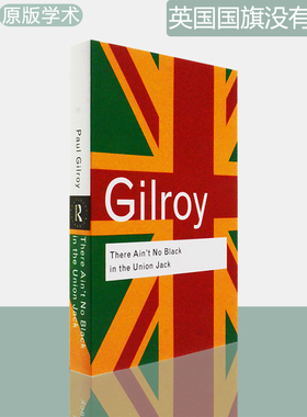 【现货】There Ain't No Black in the Union Jack: The cultural politics of race and nation 英国国旗没有黑色 Paul Gilroy