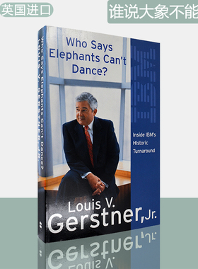 【现货】Inside IBM's Historic Turnaround: How I Turned Around IBM 谁说大象不能跳舞 Who Says Elephants Can't Dance?