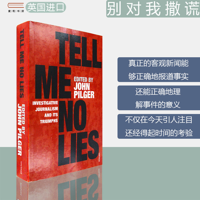 【现货】英文原版别对我撒谎 Tell Me No Lies: Investigative Journalism and its Triumphs John Pilger约翰•皮尔格