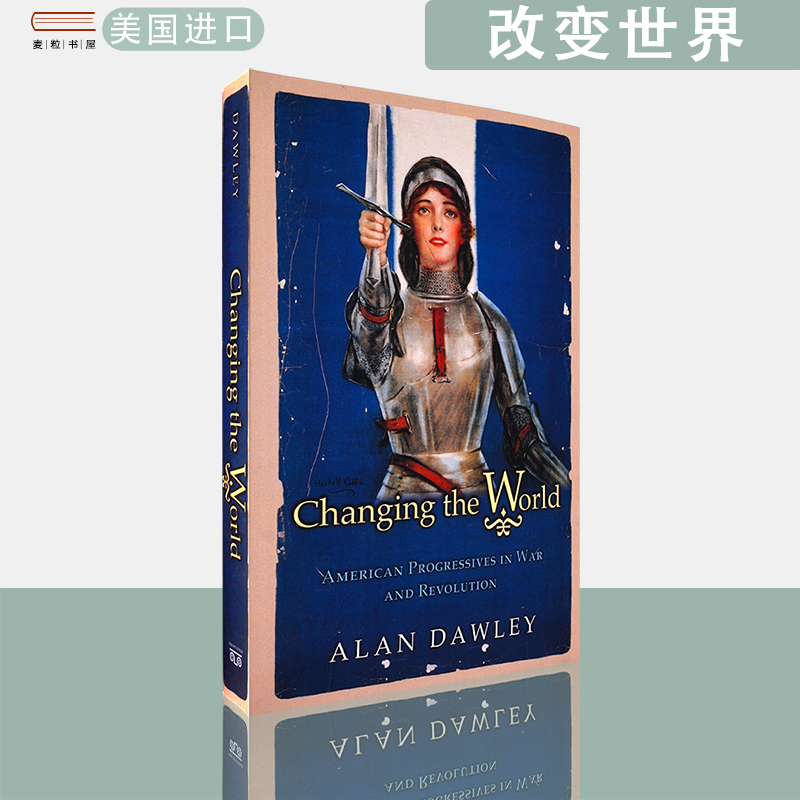 【现货】英文原版改变世界：战争与革命中的美国进步党 Changing the World: American Progressives in War and Revolution
