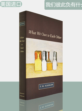 【现货】What We Owe to Each Other 我们彼此负有什么义务 T. M. Scanlon 哈佛大学出版社 正版进口
