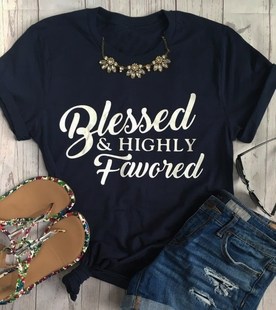 Blessed and Highly Favored summer t shirt woman teeshirt