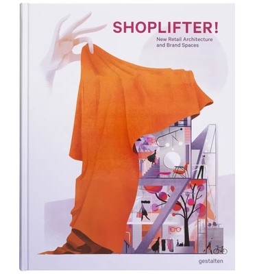 现货 Shoplifter!: New Retail Architecture and Brand Spaces 商店创意 商业空间 展示设计 陈列设计 英文原版