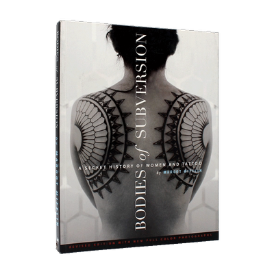 现货  Bodies of Subversion: A Secret History of Women and Tattoo 颠覆的身体：女性与纹身秘史 纹身艺术设计 图案展示 英文