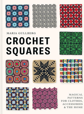现货 英文 Crochet Squares Magical patterns for clothes, accessories, and the home 服装配饰 家居钩针方块图案 原版进口图书