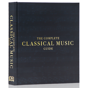 【自营】DK 古典音乐完全指南 英文原版 The Complete Classical Music Guide古典音乐百科全书 音乐史音乐理论名人科普 音乐技巧