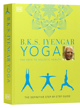 DK瑜伽通往完全健康之路英文原版 BKS Iyengar Yoga The Path to Holistic Health 健身养生男女瑜伽学习科普百科书籍精装全彩大开