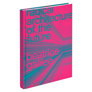 Radical 建筑设计创新书籍 未来建筑 the 超前建筑 Architecture Future 自由畅想