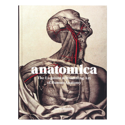Anatomica: The Exquisite and Unsettling Art of Human Anatomy 人体解剖学的精致和令人不安的艺术