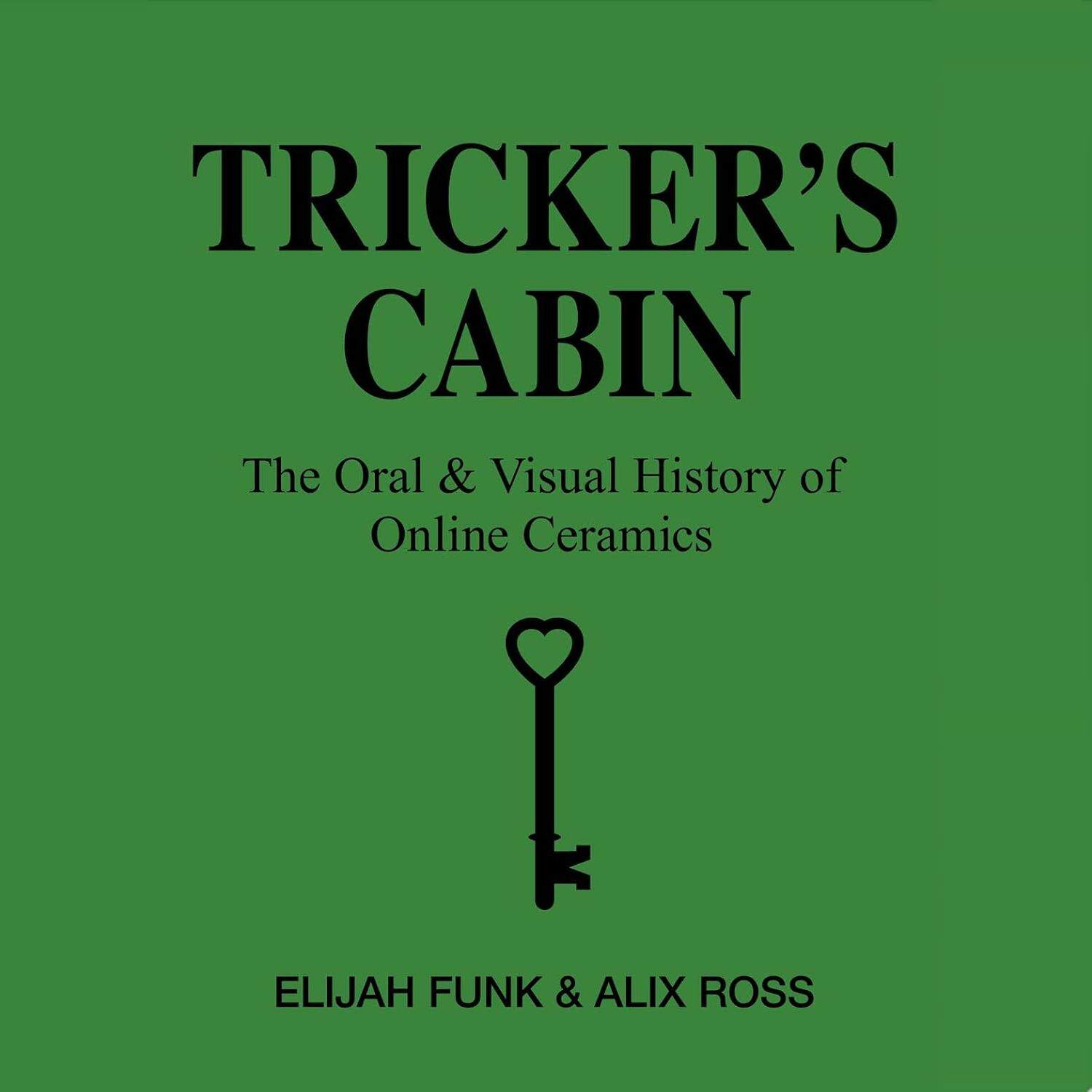 【预售】Tricker's Cabin：在线陶瓷口述与视觉史  Tricker's Cabin: The Oral & Visual History of Online Ceramics 进口书籍