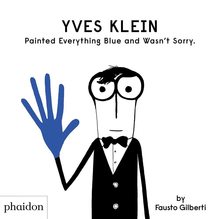 【预售】伊夫·克莱因把一切都涂成蓝色,并不感到抱歉 Yves Klein Painted Everything Blue and Wasn't Sorry 进口书记 儿童书籍