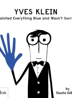 【预售】伊夫·克莱因把一切都涂成蓝色,并不感到抱歉 Yves Klein Painted Everything Blue and Wasn't Sorry 进口书记 儿童书籍