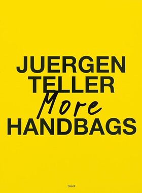 【预售】尤尔根出纳员:更多手提包 Juergen Teller: More Handbags 进口书籍 摄影书籍