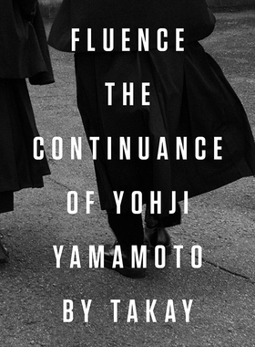 Fluence神秘轮廓:山本耀司的永存延续Yohjl Yamamoto英文原版摄影作品集图书籍