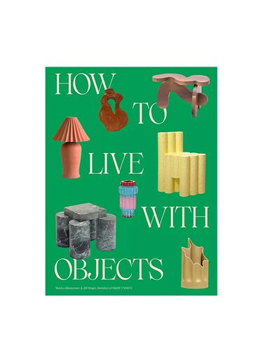 【预售】如何与家具共处：反向室内装饰理念 Sight Unseen杂志联合创始人 How to Live with Objects 进口原版英文设计艺术