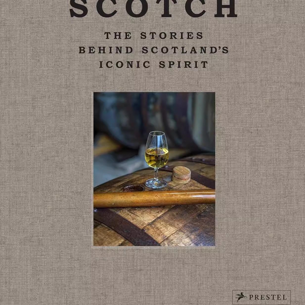 【预售】苏格兰威士忌：苏格兰标志性烈酒背后的故事 Scotch The Stories Behind Scotland's Iconic Spirit 进口生活美食书籍