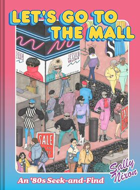 【预售】我们去购物中心吧:80年代的寻找 Let's Go to the Mall 进口书籍