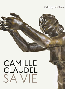 【现货】法国女雕塑家 卡米耶·克洛岱尔 Camille Claudel. Sa vie. Nouvelle edition | 老佛爷书店
