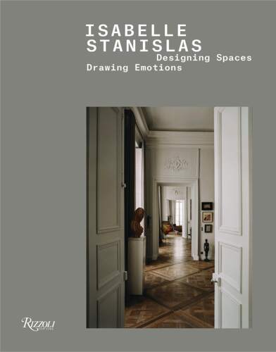 【现货】法国巴黎设计师室内设计作品集 伊莎贝尔·斯坦尼斯拉斯 Isabelle Stanislas: Designing Spaces, Drawing Emotions