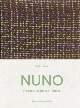 【现货】NUNO纺织品公司纪念画册:日本织物 NUNO: Visionary Japanese Textiles 新井纯一 、 须藤玲子
