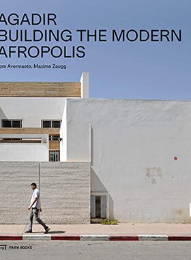 【现货】阿加迪尔：建设现代阿夫罗波利斯 Agadir: Building the Modern Afropolis 阿加迪尔的重建｜老佛爷书店