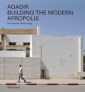 【现货】阿加迪尔：建设现代阿夫罗波利斯 Agadir: Building the Modern Afropolis 阿加迪尔的重建｜老佛爷书店