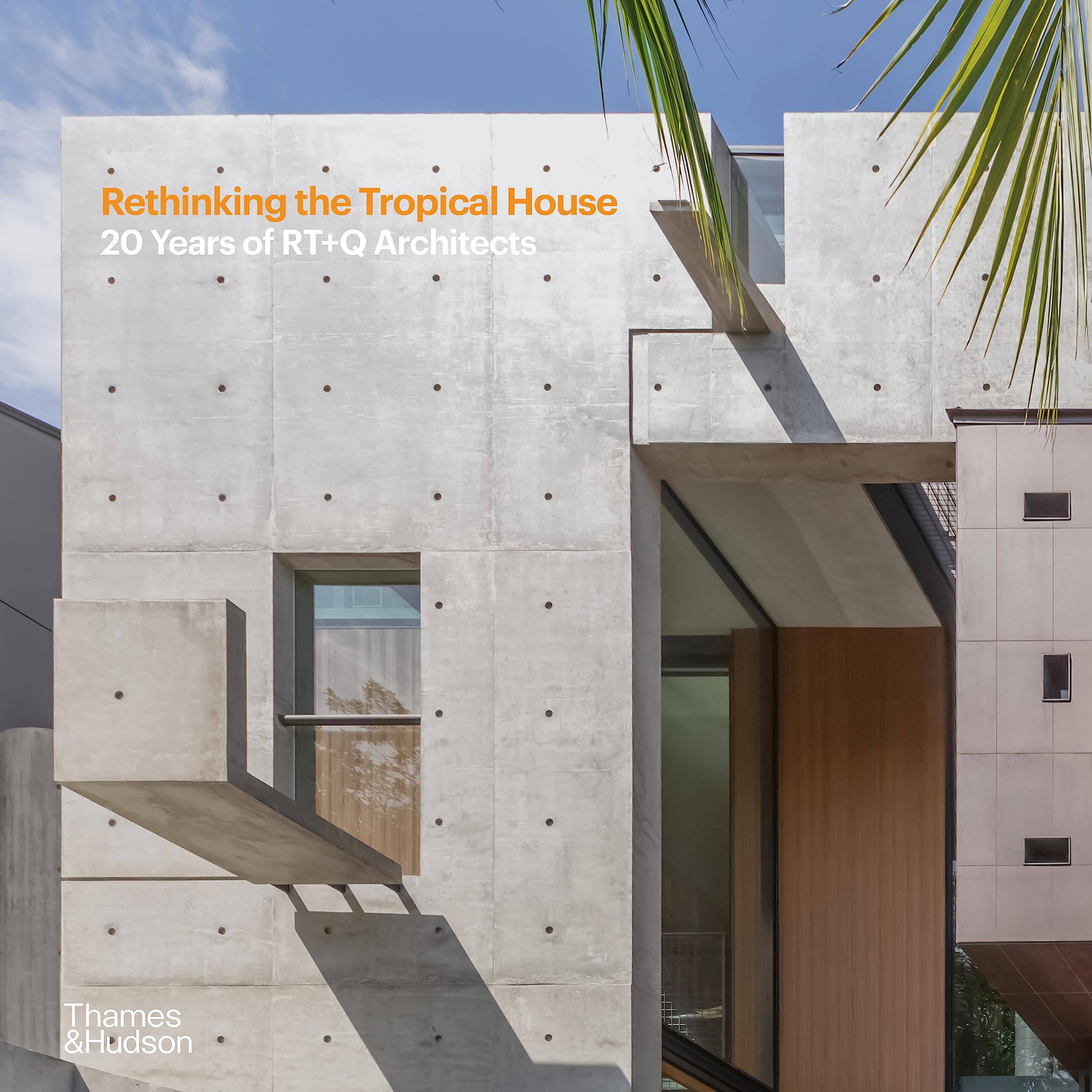 【现货】重新思考热带住宅：RT+Q建筑师的20年 Rethinking the Tropical House: 20 Years of RT+Q Architects｜老佛爷书店