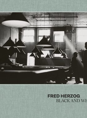 【现货】弗雷德·赫尔佐格摄影集：黑白 Fred Herzog: Black and White 进口原版摄影艺术书籍