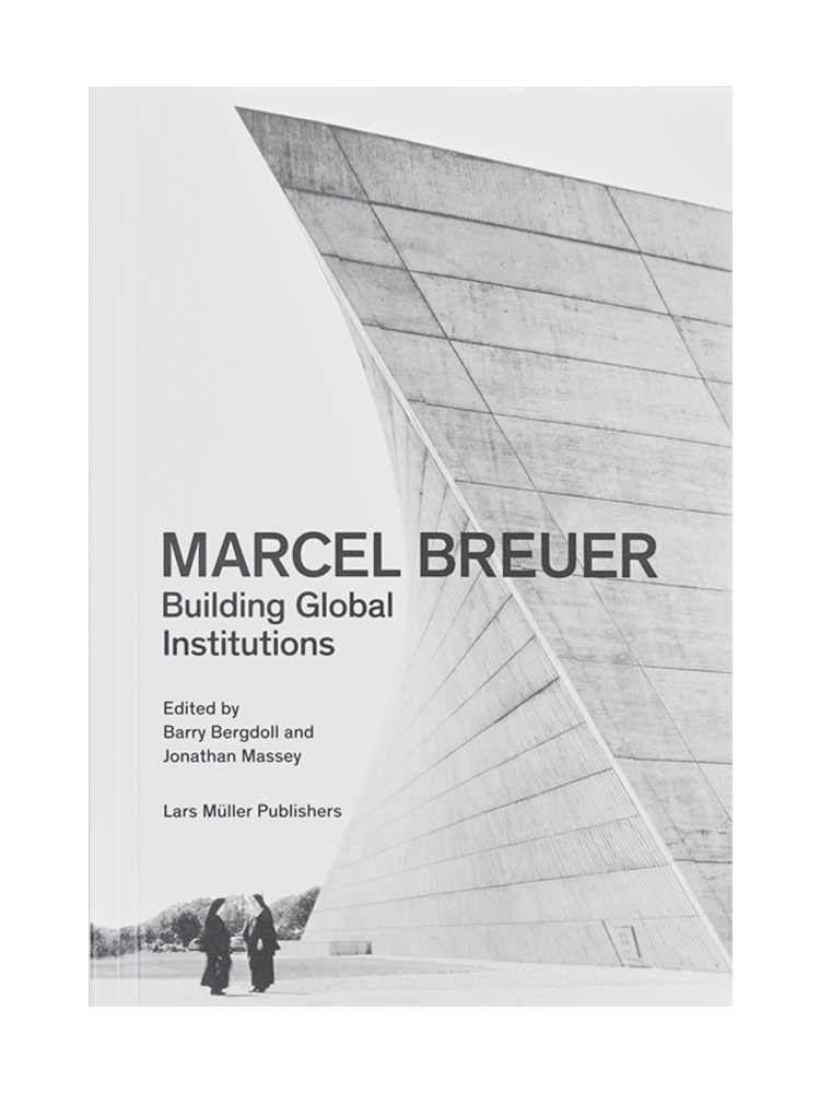 「现货」马歇尔·布劳耶:建立全球机构 marcel breuer: building