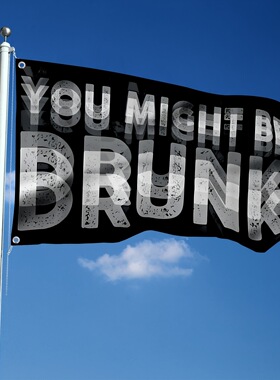 创意旗帜 You Might Be Drunk flag 3X5FT户外大旗挂旗