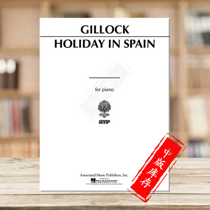 威廉吉洛克西班牙假日 钢琴独奏 单曲4页 希尔默乐谱书 William Gillock Holiday in Spain for Piano HL50005770