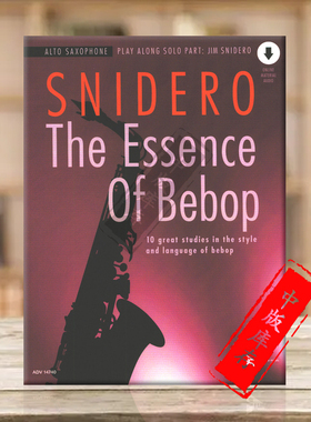 斯奈德罗 比博普爵士乐精选10首风格和语言大练习曲 高音萨克斯含在线音频 朔特乐谱书 Snidero The Essense of Bebop ADV14740