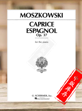 莫斯科夫斯基 西班牙随想曲 OP37 钢琴独奏 希尔默原版乐谱书 Moszkowski Caprice Espagnol for Piano solo HL50268240