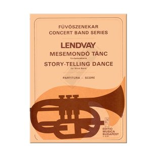 伦德沃伊叙事舞曲 室内管乐 布达佩斯原版乐谱书 Lendvay Kamillo Story-telling Dance for wind band score Z12371