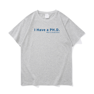 I Have a PHD 我有博士学位 趣味英文字母男士短袖T恤纯棉上衣