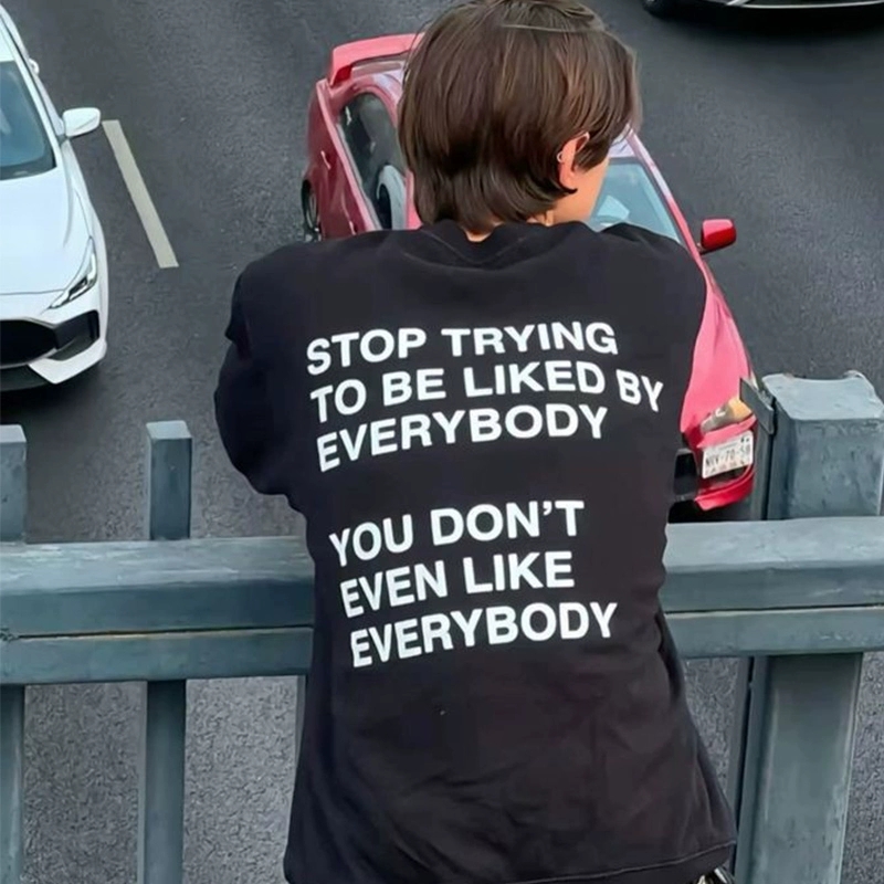 STOP TRYING TO BE LIKED BY EVERYBODY趣味英文短袖T恤夏季纯棉