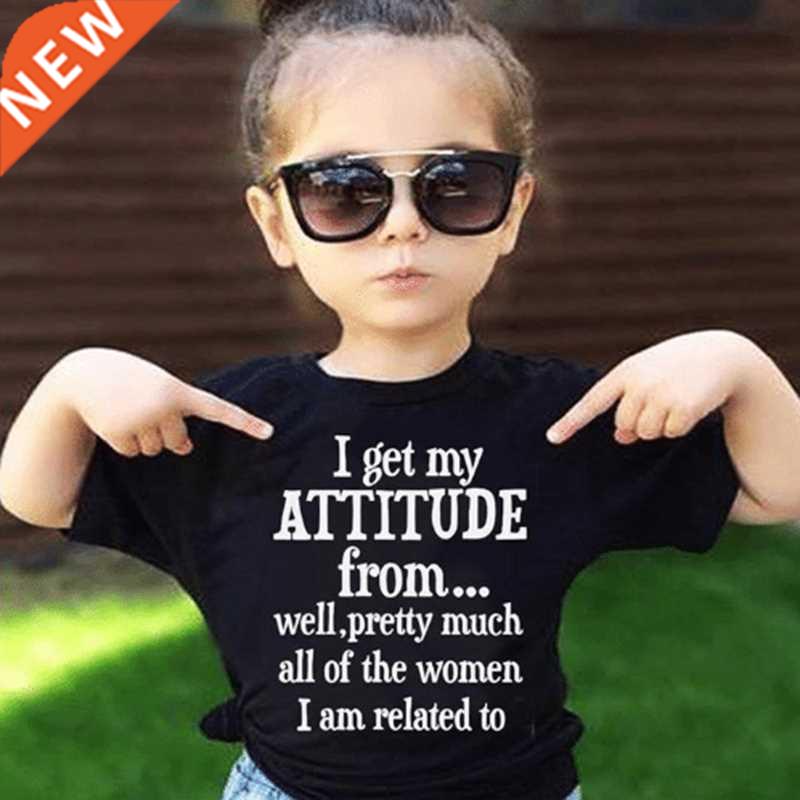 Children Fashion Tshirt I Get My Attitude From All The Peopl