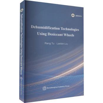 正版 Dehumidification Technologies Using Desiccant Wheels Rang Tu，Lanbin Liu[著] 冶金工业出版社 9787502494506 R库